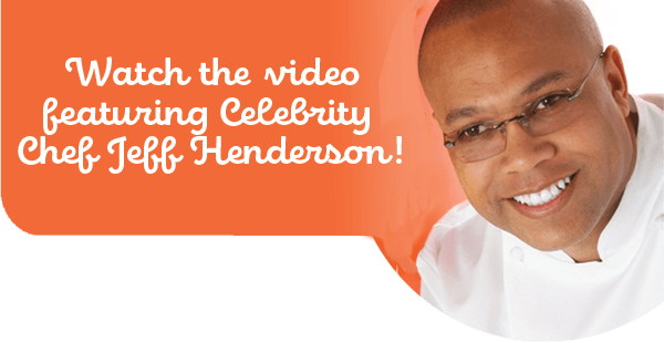 Watch the video featuring Celebrity Chef Jeff Henderson!